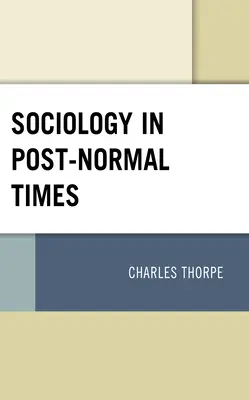 Socjologia w czasach postnormalnych - Sociology in Post-Normal Times