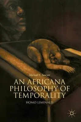 Afrykańska filozofia czasowości: Homo Liminalis - An Africana Philosophy of Temporality: Homo Liminalis