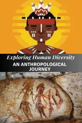 Odkrywanie ludzkiej różnorodności - podróż antropologiczna - Exploring Human Diversity An Anthropological Journey