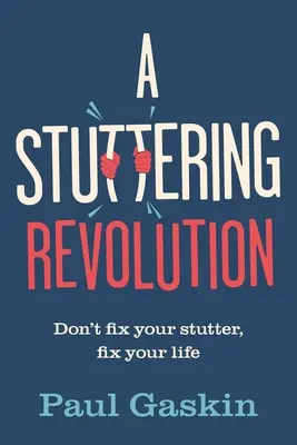 Jąkająca się rewolucja: Nie naprawiaj swojego jąkania, napraw swoje życie - A Stuttering Revolution: Don't Fix Your Stutter, Fix Your Life