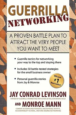 Guerrilla Networking: Sprawdzony plan na przyciągnięcie ludzi, których chcesz poznać - Guerrilla Networking: A Proven Battle Plan to Attract the Very People You Want to Meet