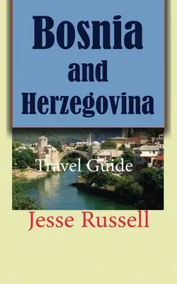 Bośnia i Hercegowina: Przewodnik turystyczny - Bosnia and Herzegovina: Travel Guide