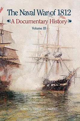 Wojna morska 1812 roku: Historia dokumentalna, tom III, 1813-1814 - The Naval War of 1812: A Documentary History, Volume III, 1813-1814