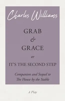 Grab and Grace or It's the Second Step - Towarzysz i kontynuacja The House by the Stable - Grab and Grace or It's the Second Step - Companion and Sequel to The House by the Stable