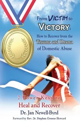 Od ofiary do zwycięstwa: Jak wyleczyć się z traumy i dramatu przemocy domowej - From Victim to Victory: How to Recover from the Trauma and Drama of Domestic Abuse