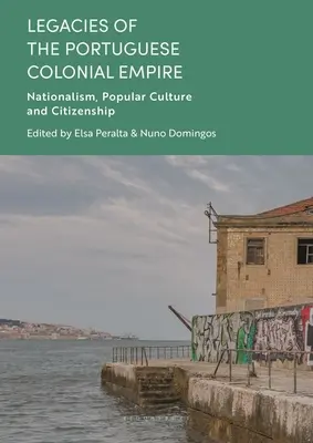 Dziedzictwo portugalskiego imperium kolonialnego: Nacjonalizm, kultura popularna i obywatelstwo - Legacies of the Portuguese Colonial Empire: Nationalism, Popular Culture and Citizenship