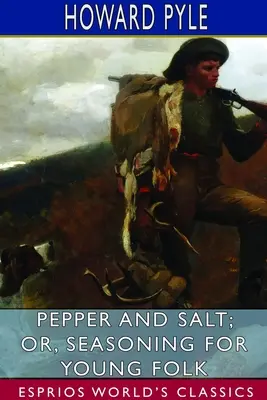 Pieprz i sól, czyli przyprawy dla młodych ludzi (Esprios Classics) - Pepper and Salt; or, Seasoning for Young Folk (Esprios Classics)