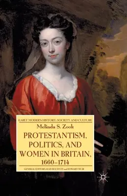 Protestantyzm, polityka i kobiety w Wielkiej Brytanii w latach 1660-1714 - Protestantism, Politics, and Women in Britain, 1660-1714