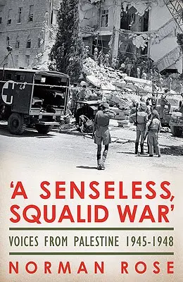 Bezsensowna, obskurna wojna: Głosy z Palestyny 1945-1948 - A Senseless, Squalid War: Voices from Palestine 1945-1948