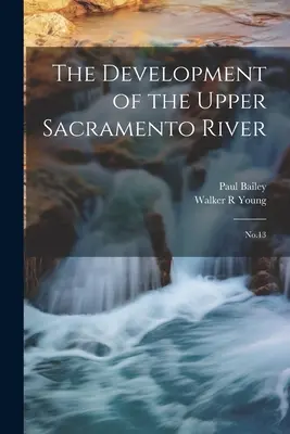 Rozwój górnej części rzeki Sacramento: Nr 13 - The Development of the Upper Sacramento River: No.13