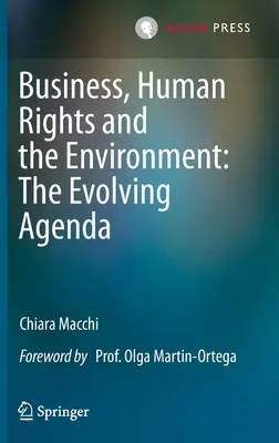 Biznes, prawa człowieka i środowisko: The Evolving Agenda - Business, Human Rights and the Environment: The Evolving Agenda