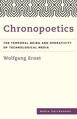 Chronopoetyka: Czasowy byt i operatywność mediów technologicznych - Chronopoetics: The Temporal Being and Operativity of Technological Media