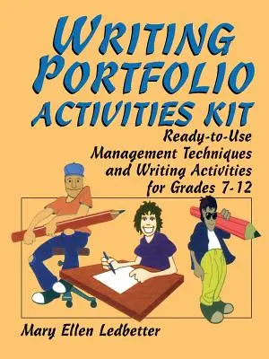 Writing Portfolio Activities Kit: Gotowe do użycia techniki zarządzania i ćwiczenia w pisaniu dla klas 7-12 - Writing Portfolio Activities Kit: Ready-To-Use Management Techniques and Writing Activities for Grades 7-12