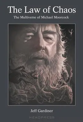 Prawo chaosu: Multiwersum Michaela Moorcocka - The Law of Chaos: The Multiverse of Michael Moorcock