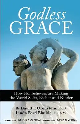 Bezbożna łaska: Jak niewierzący czynią świat bezpieczniejszym, bogatszym i łagodniejszym - Godless Grace: How Nonbelievers Are Making the World Safer, Richer, and Kinder