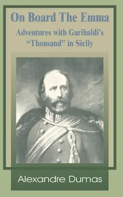 Na pokładzie Emmy: Przygody z tysiącem Garibaldiego na Sycylii - On Board the Emma: Adventures with Garibaldi's Thousand in Sicily