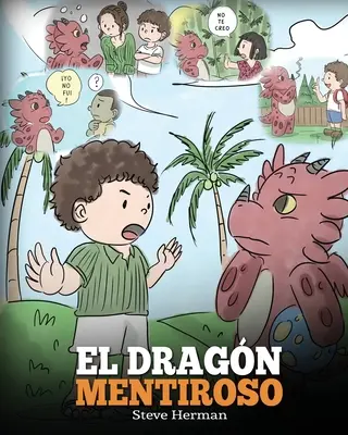 El Dragn Mentiroso: (Teach Your Dragon To Stop Lying) Un libro de dragones para ensear a los nios a NO mentir. Una linda historia para n