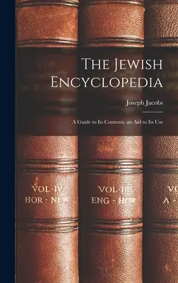 Encyklopedia żydowska: Przewodnik po jej zawartości, pomoc w jej użyciu - The Jewish Encyclopedia: A Guide to Its Contents, an Aid to Its Use