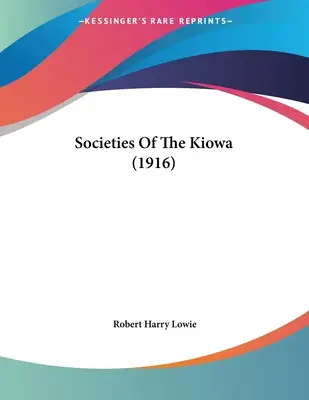 Społeczeństwa Kiowa (1916) - Societies Of The Kiowa (1916)