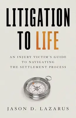 Litigation to Life: Przewodnik poszkodowanego po procesie ugodowym - Litigation to Life: An Injury Victim's Guide to Navigating the Settlement Process