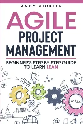 Zwinne zarządzanie projektami: Przewodnik krok po kroku dla początkujących, jak nauczyć się Lean - Agile Project Management: Beginner's step by step guide to Learn Lean