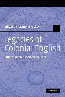 Dziedzictwo kolonialnego języka angielskiego: Studia nad dialektami transportowanymi - Legacies of Colonial English: Studies in Transported Dialects