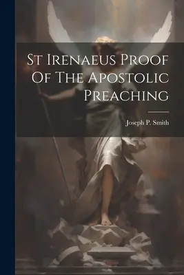 Święty Ireneusz - dowód apostolskiego przepowiadania - St Irenaeus Proof Of The Apostolic Preaching