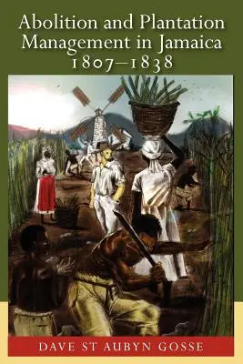 Abolicja i zarządzanie plantacjami na Jamajce w latach 1807-1838 - Abolition and Plantation Management in Jamaica, 1807-1838