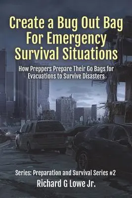 Stwórz Bug Out Bag na awaryjne sytuacje przetrwania: Jak preppersi przygotowują swoje torby do ewakuacji, aby przetrwać katastrofy - Create a Bug Out Bag for Emergency Survival Situations: How Preppers Prepare Their Go Bags for Evacuations to Survive Disasters