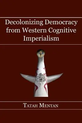 Dekolonizacja demokracji z zachodniego imperializmu poznawczego - Decolonizing Democracy from Western Cognitive Imperialism