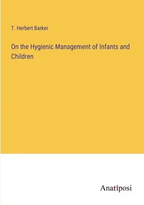 O higienicznym postępowaniu z niemowlętami i dziećmi - On the Hygienic Management of Infants and Children