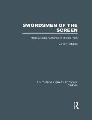 Szermierze ekranu: Od Douglasa Fairbanksa do Michaela Yorka - Swordsmen of the Screen: From Douglas Fairbanks to Michael York