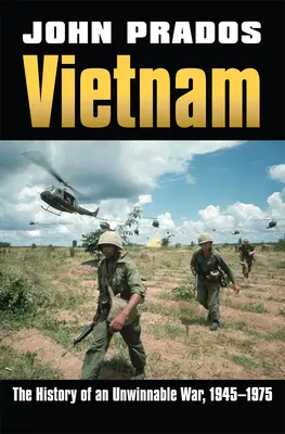 Wietnam: Historia niemożliwej do wygrania wojny, 1945-1975 - Vietnam: The History of an Unwinnable War, 1945-1975