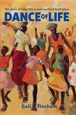 Taniec życia: Powieści Zakesa Mdy w postapartheidowej Afryce Południowej - Dance of Life: The Novels of Zakes Mda in Post-apartheid South Africa
