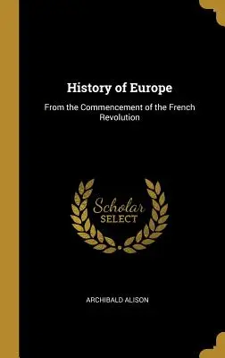 Historia Europy: Od początku rewolucji francuskiej - History of Europe: From the Commencement of the French Revolution