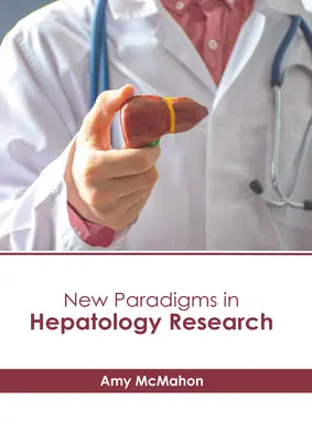 Nowe paradygmaty w badaniach nad hepatologią - New Paradigms in Hepatology Research