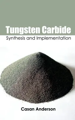Węglik wolframu: Synteza i wdrożenie - Tungsten Carbide: Synthesis and Implementation