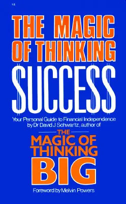 Magia myślenia o sukcesie: Twój osobisty przewodnik po niezależności finansowej - Magic of Thinking Success: Your Personal Guide to Financial Independence