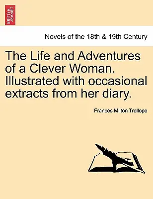 Życie i przygody sprytnej kobiety. Ilustrowane okazjonalnymi fragmentami z jej pamiętnika. - The Life and Adventures of a Clever Woman. Illustrated with occasional extracts from her diary.