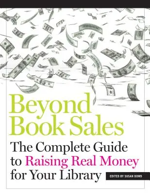 Poza sprzedażą książek: Kompletny przewodnik po pozyskiwaniu prawdziwych pieniędzy dla biblioteki - Beyond Book Sales: The Complete Guide to Raising Real Money for Your Library