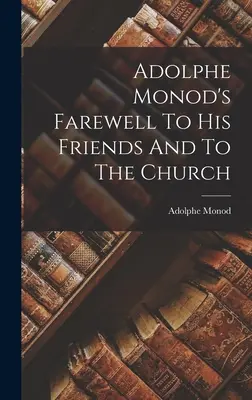 Pożegnanie Adolphe'a Monoda z przyjaciółmi i Kościołem - Adolphe Monod's Farewell To His Friends And To The Church