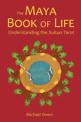 Księga życia Majów: Zrozumienie tarota Xultun - The Maya Book of Life: Understanding the Xultun Tarot