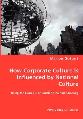 Jak kultura korporacyjna wpływa na kulturę narodową - na przykładzie Korei Południowej i Samsunga - How Corporate Culture is Influenced by National Culture - Using the Example of South Korea and Samsung