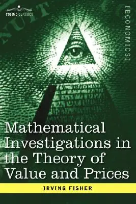 Badania matematyczne w teorii wartości i cen oraz aprecjacji i odsetek - Mathematical Investigations in the Theory of Value and Prices, and Appreciation and Interest