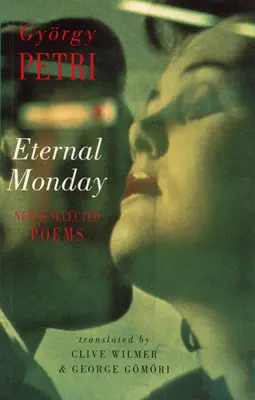 Wieczny poniedziałek: Nowe i wybrane wiersze - Eternal Monday: New & Selected Poems