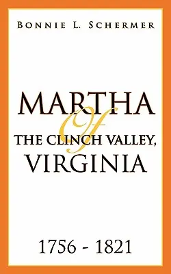 Martha z Clinch Valley w Wirginii 1756-1821 - Martha of the Clinch Valley, Virginia 1756 - 1821