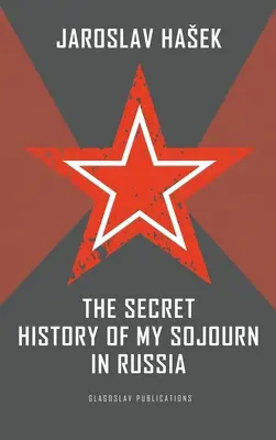 Tajna historia mojego pobytu w Rosji - The Secret History of my Sojourn in Russia