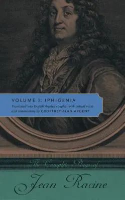 The Complete Plays of Jean Racine: Volume 3: Iphigenia