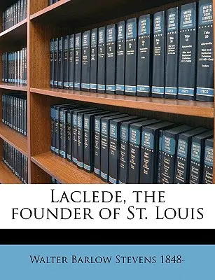 Laclede, założyciel St. Louis - Laclede, the Founder of St. Louis