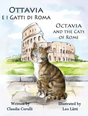 Ottavia e i Gatti di Roma - Octavia and the Cats of Rome: Dwujęzyczna książka obrazkowa w języku włoskim i angielskim - Ottavia e i Gatti di Roma - Octavia and the Cats of Rome: A Bilingual Picture Book in Italian and English